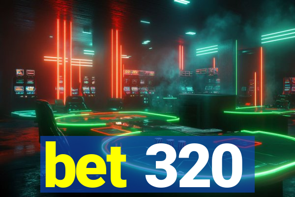 bet 320